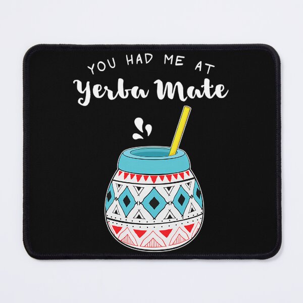 Item preview, Argentinian Tea You Had Me At Yerba Mate Print designed and sold by nrfbbagenes.