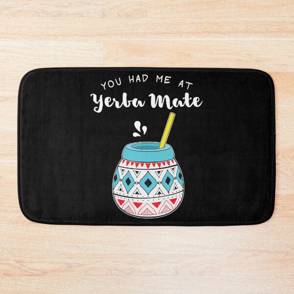 Item preview, Argentinian Tea You Had Me At Yerba Mate Print designed and sold by nrfbbagenes.