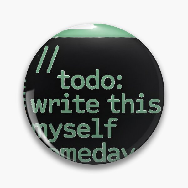 Item preview, Todo Write This Myself Someday Coder Joke designed and sold by Bianca Oltean.