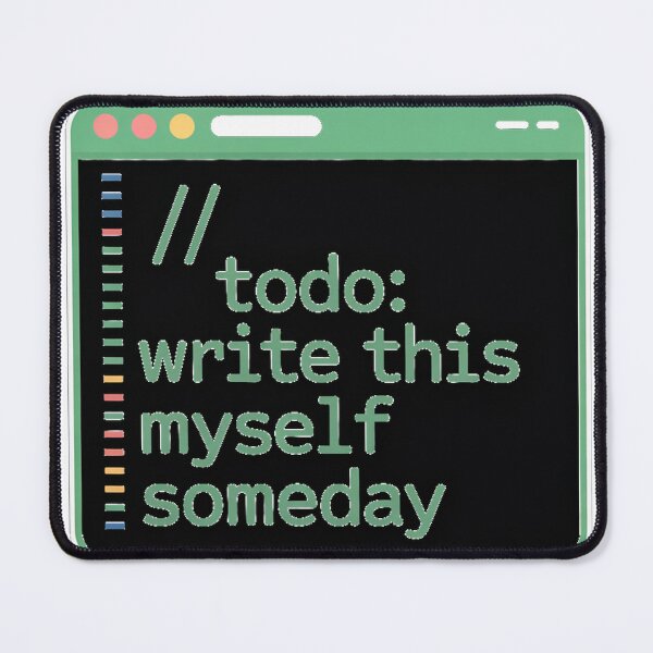 Item preview, Todo Write This Myself Someday Coder Joke designed and sold by Bianca Oltean.