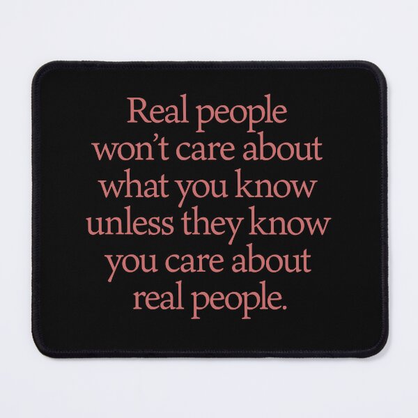 Item preview, Real peoplewon’t care about what you know unless they know you care aboutreal people. v.1 designed and sold by x1brett.