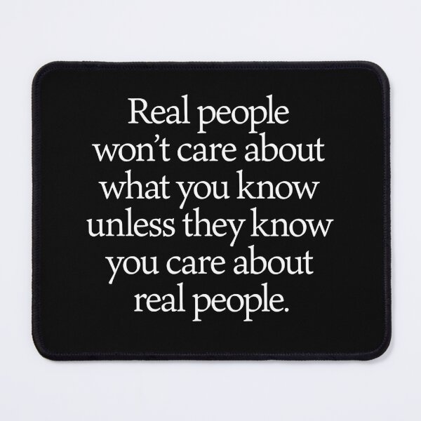 Item preview, Real peoplewon’t care about what you know unless they know you care aboutreal people. v.4 designed and sold by x1brett.