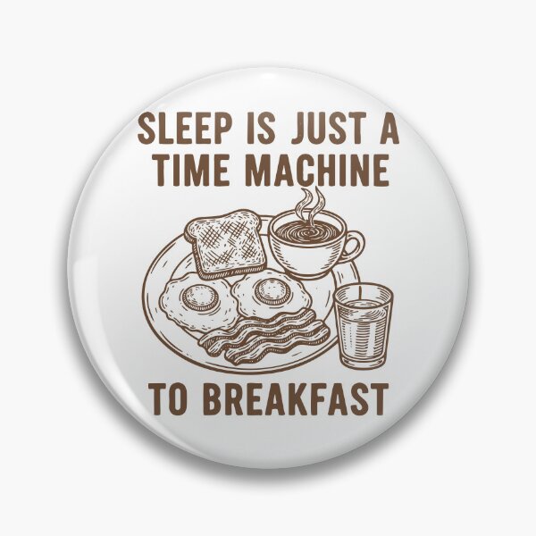 Item preview, Breakfast Sleep Is Just A Time Machine designed and sold by LuminOrb.