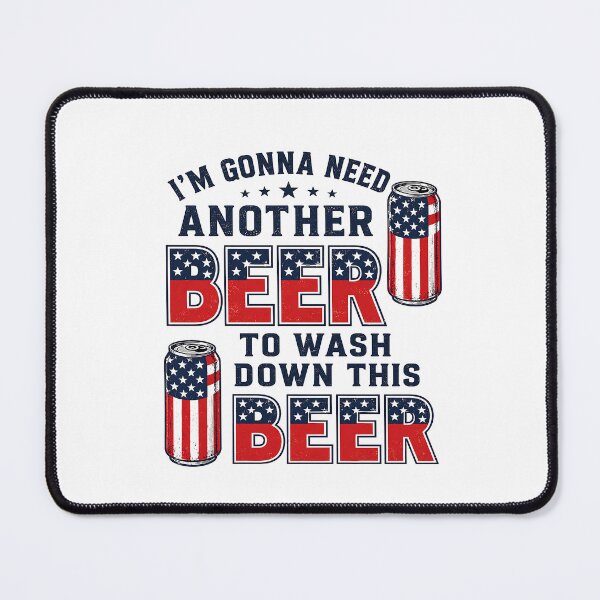 Item preview, Gonna Need Another Beer Patriotic designed and sold by FlutterDtealArt.