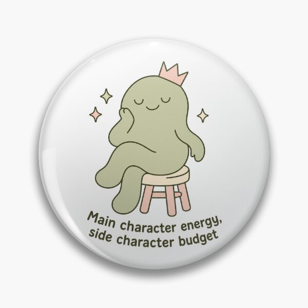 Item preview, Main Character Energy Side Character Budget designed and sold by GallaresDesign.