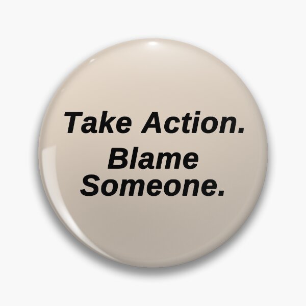 Item preview, Take Action. Blame Someone. designed and sold by True Challenge.