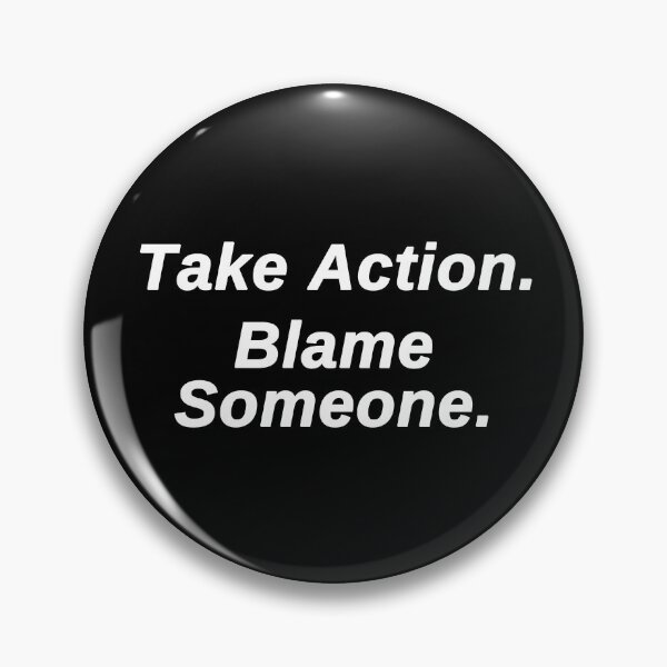 Item preview, Take Action. Blame Someone. designed and sold by True Challenge.
