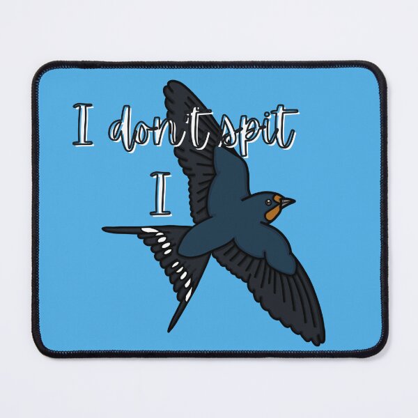Item preview, I don't spit I... - Barn Swallow - A Derpybird Design designed and sold by YOjosie.