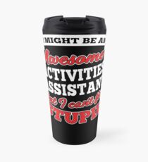 ACTIVITIES ASSISTANT T-shirts, i-Phone Cases, Hoodies, & Merchandises Travel Mug