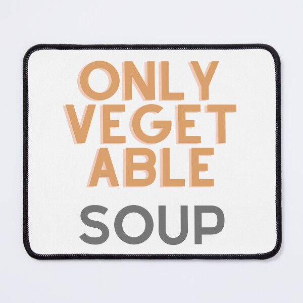 Item preview, Only vegetable soup designed and sold by ArtistTejal.