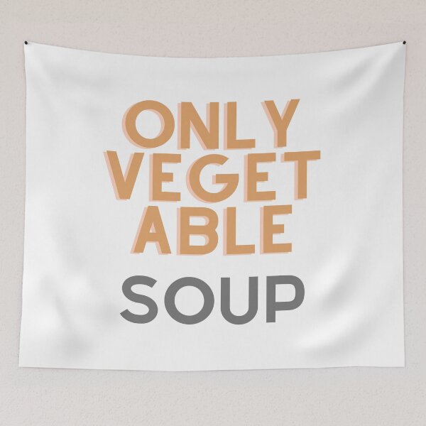 Item preview, Only vegetable soup designed and sold by ArtistTejal.