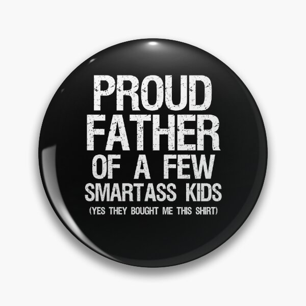 Item preview, Proud Father Of A Few Smartass Kids designed and sold by Ellafeingold.