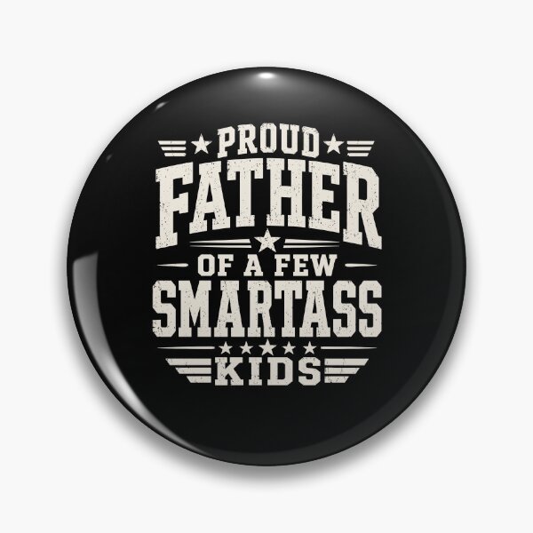 Item preview, Proud Father Of A Few Smartass Kids designed and sold by Ellafeingold.