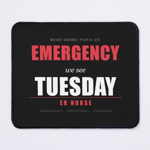 Item preview, Where Normal People See Emergency We See Tuesday ER Nurse Funny Shirt designed and sold by Urbancraftup.
