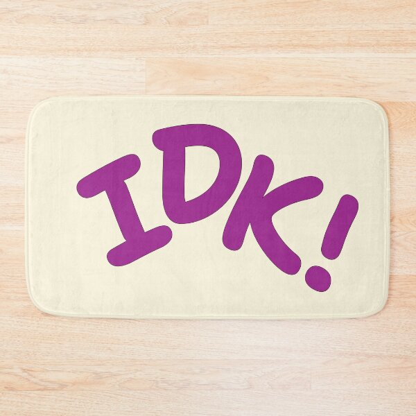 Item preview, IDK, I Don’t Know designed and sold by CharlottePlaceArt.