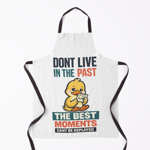 Item preview, Dont Live In The Past The Best Moments Cant Be Replayed Cute Duck Motivation Design designed and sold by TeeTimeTreasure.