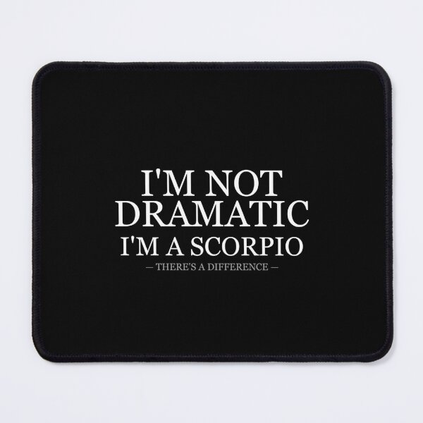 Item preview, Im Not Dramatic Im A Scorpio designed and sold by LowKesDesigns.