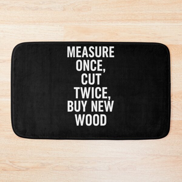 Item preview, Measure Once Cut Twice Buy New Wood Funny Woodworker designed and sold by Petringo.