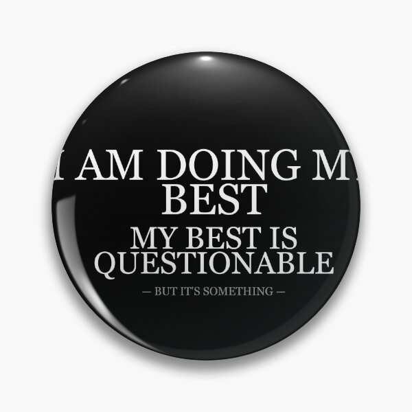 Item preview, I Am Doing My Best My Best Is Questionable designed and sold by LowKesDesigns.