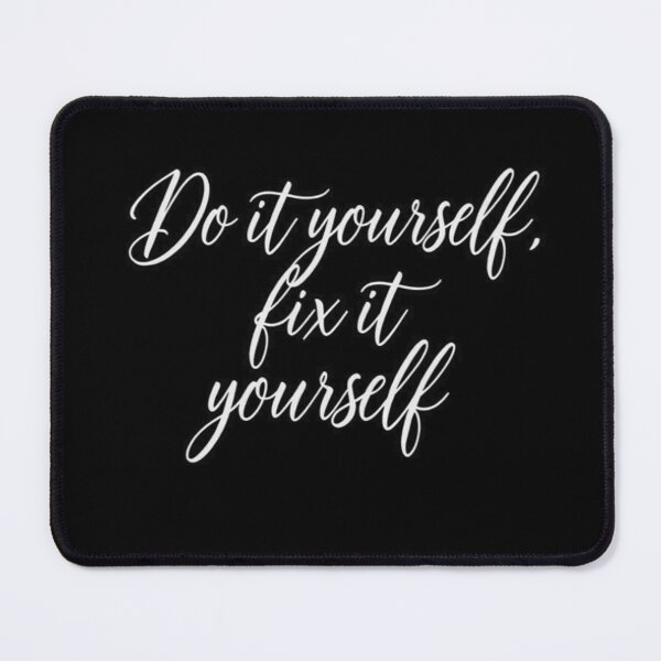Item preview, Do It Yourself Fix It Yourself Funny DIY Quote designed and sold by Petringo.