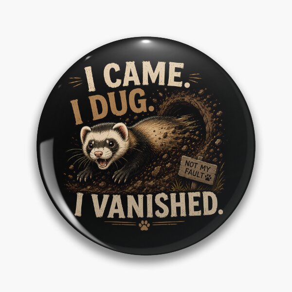 Item preview, I Came I Dug I Vanished- Ferret designed and sold by Kay Kay Design Shop.
