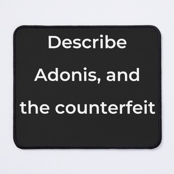 Item preview, “Describe Adonis, and the counterfeit” - print white designed and sold by ariksworld.
