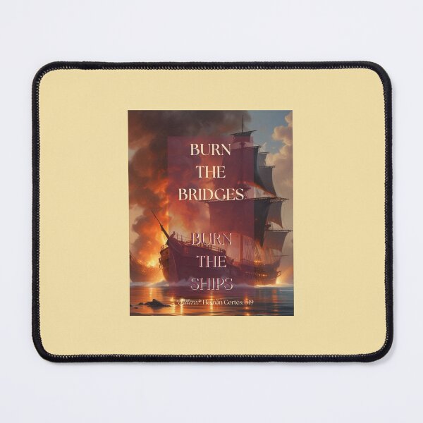 Item preview, 'Burn The Bridges, Burn The Ships'...an altered quote from the now infamous Spanish Conquistador Hernan Cortez in 1519. designed and sold by RubiesPearlsand.