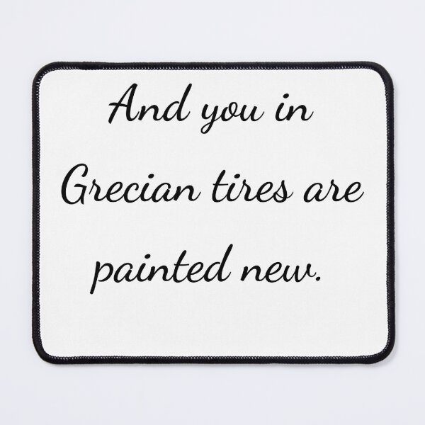 Item preview, “And you in Grecian tires are painted new.” - handwriting black designed and sold by ariksworld.
