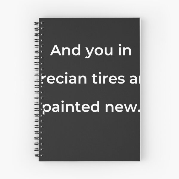 Item preview, “And you in Grecian tires are painted new.” - print white designed and sold by ariksworld.