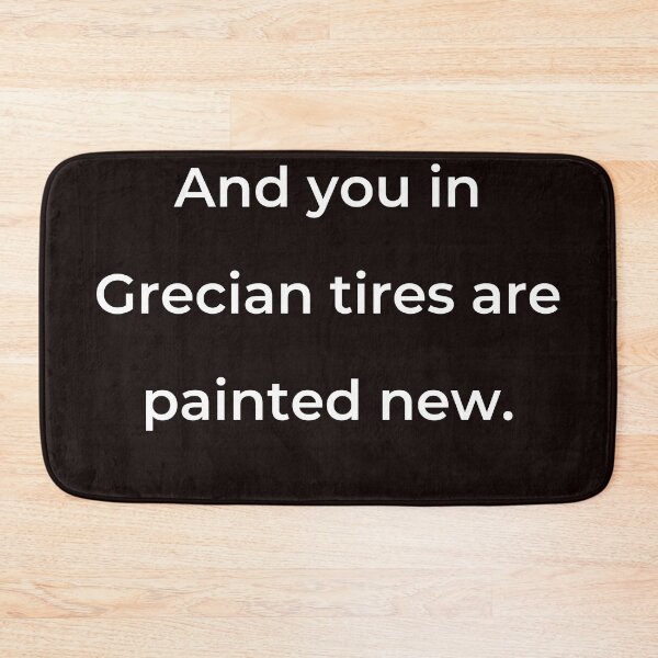 Item preview, “And you in Grecian tires are painted new.” - print white designed and sold by ariksworld.