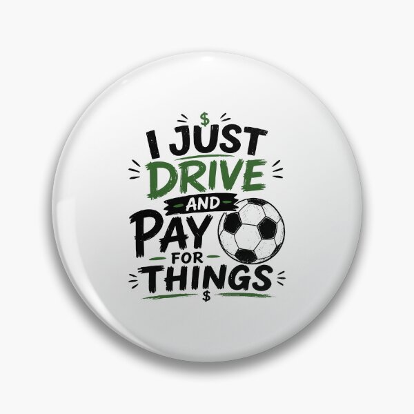 Item preview, I Just Drive And Pay For Things Funny Soccer Dad Design designed and sold by PixlCrypt.