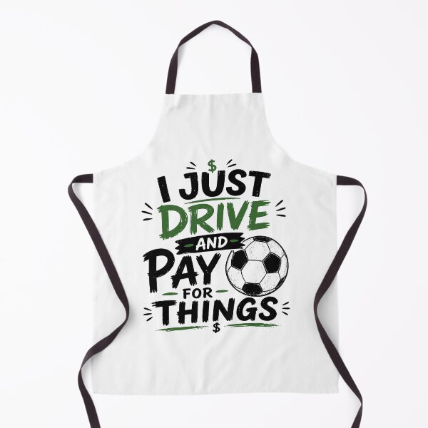 Item preview, I Just Drive And Pay For Things Funny Soccer Dad Design designed and sold by PixlCrypt.