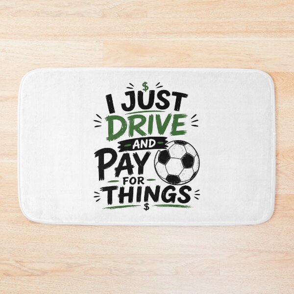 Item preview, I Just Drive And Pay For Things Funny Soccer Dad Design designed and sold by PixlCrypt.