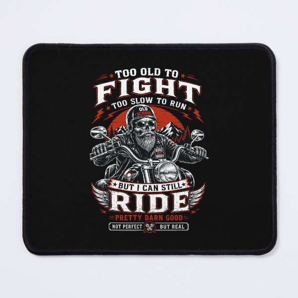 Item preview, Too Old To Fight Too Slow To Run But I Can Still Ride Pretty Darn Good Bikers designed and sold by PixlCrypt.