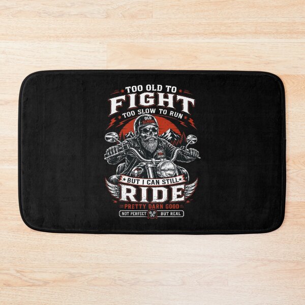 Item preview, Too Old To Fight Too Slow To Run But I Can Still Ride Pretty Darn Good Bikers designed and sold by PixlCrypt.