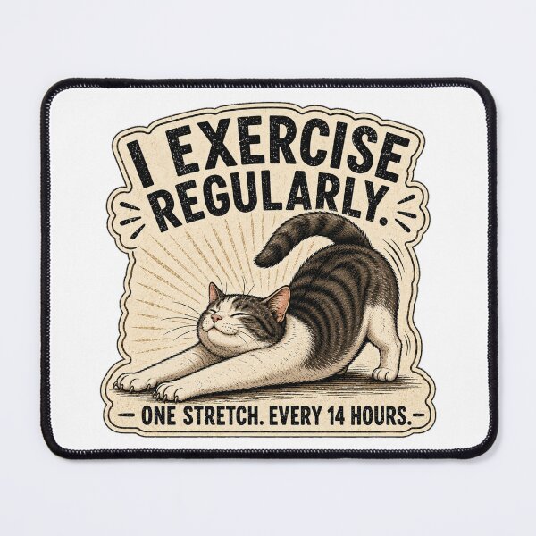 Item preview, I Exercise Regularly – One Stretch Every 14 Hours Funny Cat Lover Design designed and sold by Shabrinox.