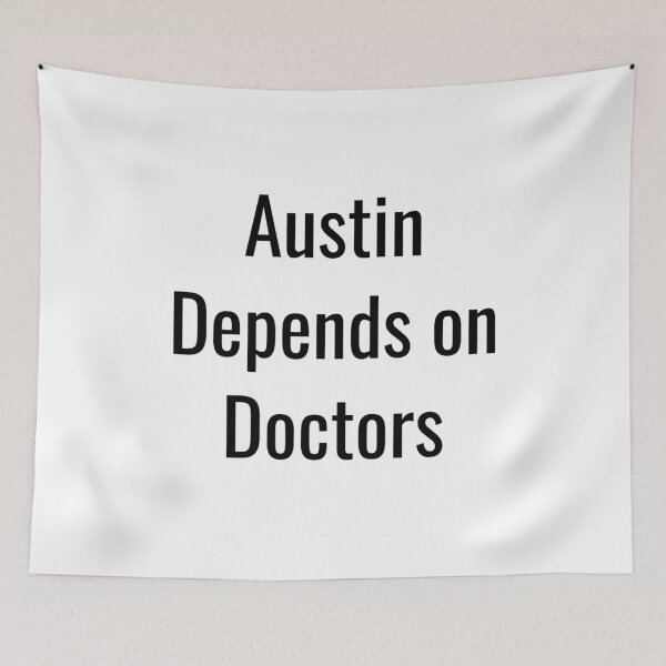 Item preview, Austin Depends on Doctors (Black Text) designed and sold by City Makers.
