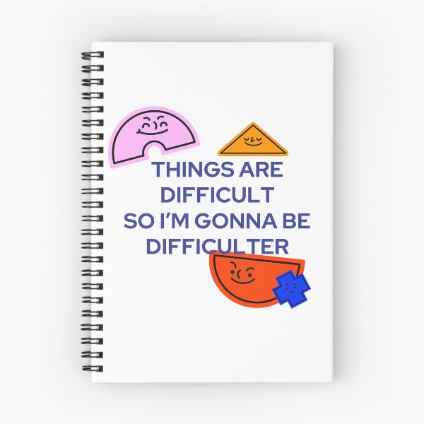 Item preview, Things Are Difficult So I'm Gonna Be Difficulter - Funny Saying Quote designed and sold by karolina lindy.