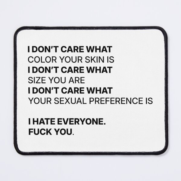 Item preview, I hate everyone fuck you. designed and sold by tigrootiger.