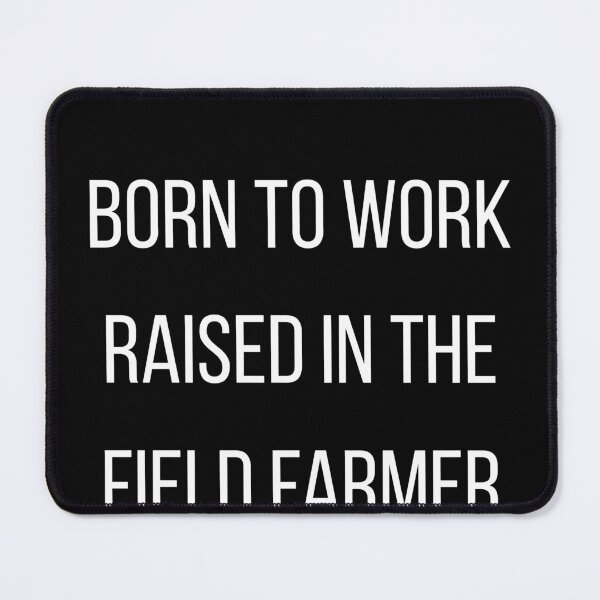Item preview, BORN TO WORK RAISED IN THE FIELD FARMER LIFE designed and sold by IronAndSoil.