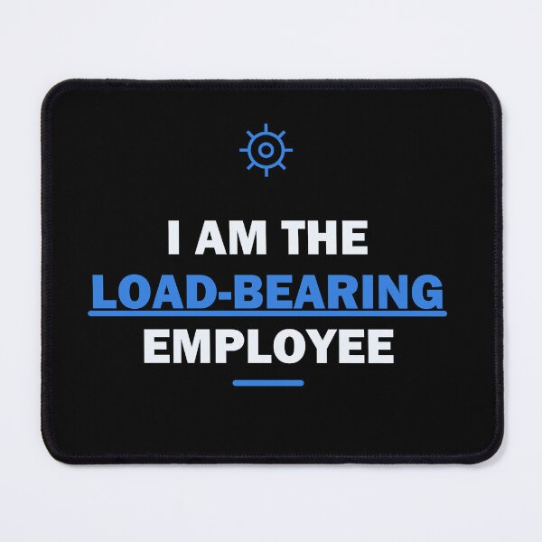 Item preview, I am the load-bearing employee designed and sold by Harlo.co.