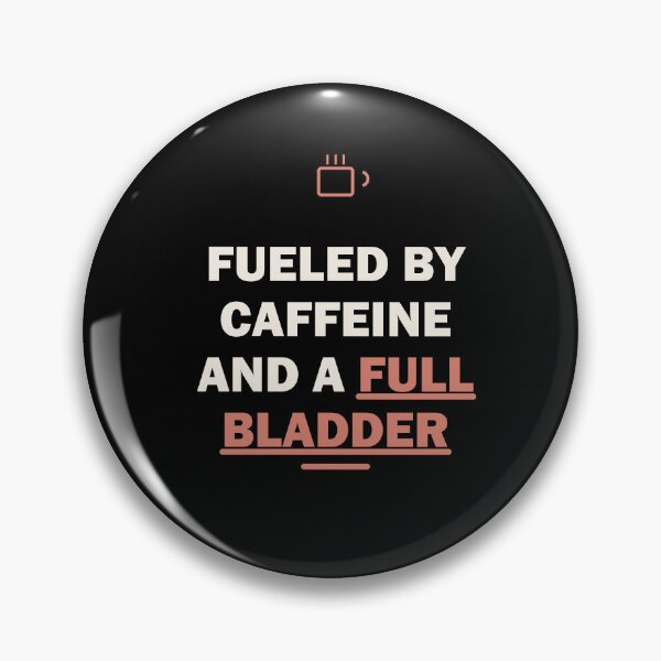 Item preview,  Fueled by caffeine and a full bladder designed and sold by Harlo.co.