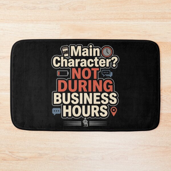 Item preview, Main Character Not During Business Hours Sarcastic Office Humor designed and sold by Fenay Designs.