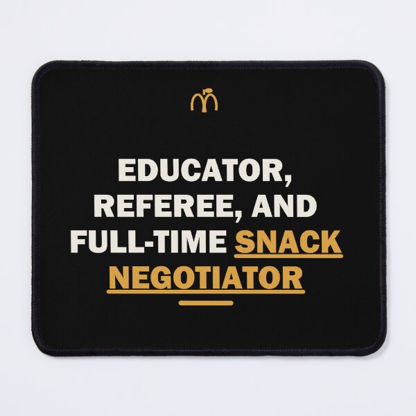 Item preview, Educator, referee, and full-time snack negotiator designed and sold by Harlo.co.