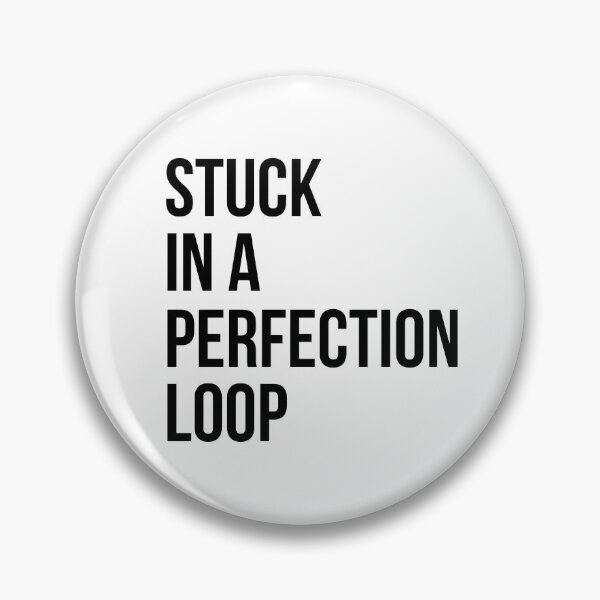 Item preview, Stuck In A Perfection Loop Quote designed and sold by KittyKouture.