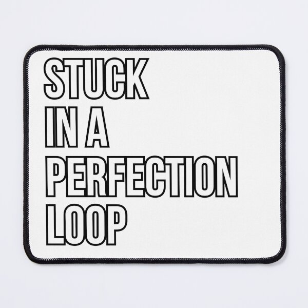 Item preview, Stuck In A Perfection Loop Quote #2 designed and sold by KittyKouture.