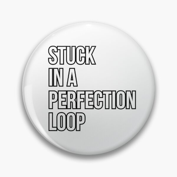 Item preview, Stuck In A Perfection Loop Quote #2 designed and sold by KittyKouture.