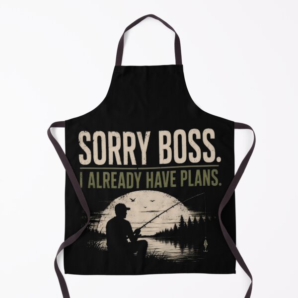 Item preview, SORRY BOSS. I ALREADY HAVE PLANS. designed and sold by FischingVibes.