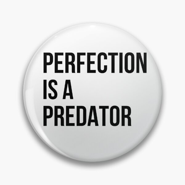 Item preview, Perfection Is A Predator Quote designed and sold by Kinyah88.
