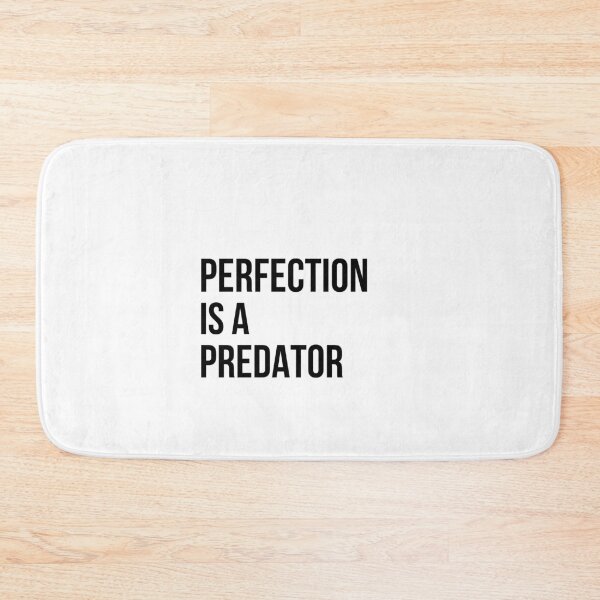 Item preview, Perfection Is A Predator Quote designed and sold by Kinyah88.
